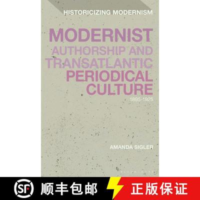 【3-4周达】Modernist Authorship and Transatlantic Periodical Culture: 1895–1925 [9781350235441]