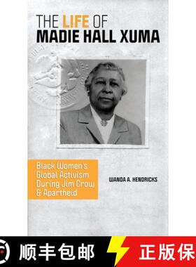 【3-4周达】精装 The Life of Madie Hall Xuma – Black Women`s Global Activism During Jim Crow and Apar... [9780252044564]