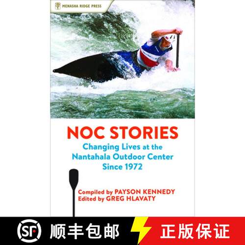 【3-4周达】NOC Stories : Changing Lives at the Nantahala Outdoor Center Since 1972 [9781634041416]