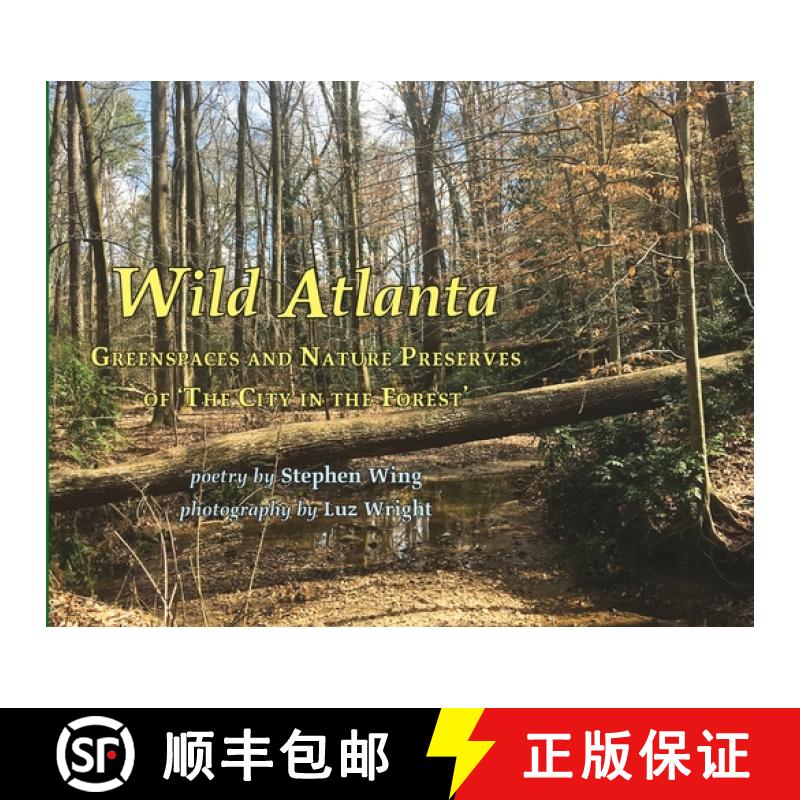 预订 Wild Atlanta: Greenspaces & Nature Preserves of 'The City in the Forest' [9780979390722]