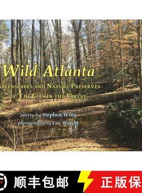 预订 Wild Atlanta: Greenspaces & Nature Preserves of 'The City in the Forest' [9780979390722]