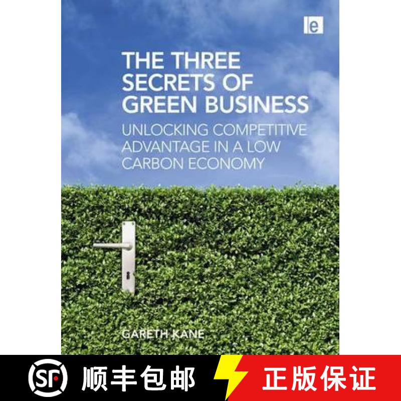 【3-4周达】The Three Secrets of Green Business: Unlocking Competitive Advantage in a Low Carbon Economy [9781844078738]