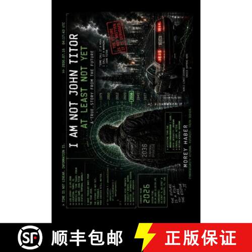 【3-4周达】I am not John Titor - at least not yet!: A true story from the future... [9798234138736]