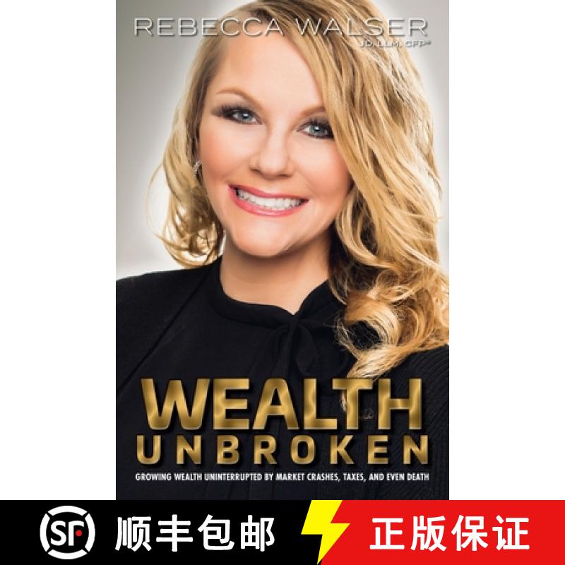 【3-4周达】Wealth Unbroken: Growing Wealth Uninterrupted by Market Crashes; Taxes; And Even Death [9781620235164]