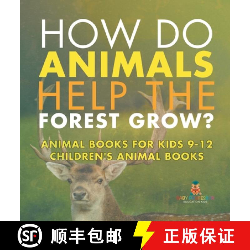 【2-3周达】How Do Animals Help the Forest Grow? Animal Books for Kids 9-12 | Children's Animal Books [9798869417695]