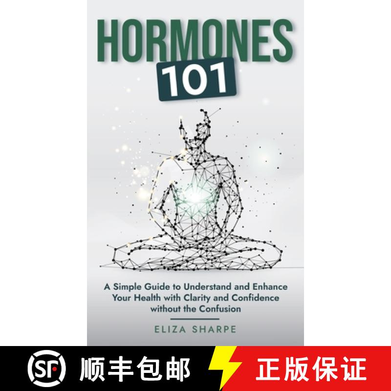 【4周达】Hormones 101: A SIMPLE GUIDE TO UNDERSTAND AND ENHANCE YOUR HEALTH WITH CLARITY AND CONFIDEN... [9798348339326]
