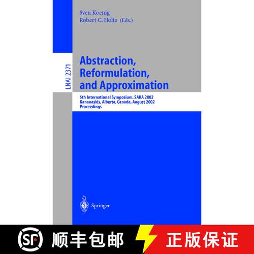 【3-4周达】Abstraction, Reformulation, and Approximation : 5th International Symposium, SARA 2002, Ka... [9783540439417]