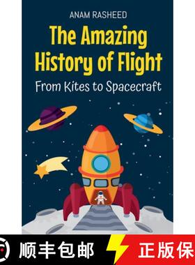 【3-4周达】The Amazing History of Flight: From Kites to Spacecraft [9798227850799]