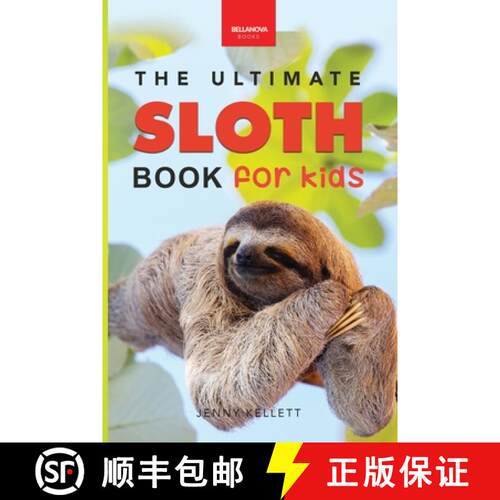 【3-4周达】Sloths The Ultimate Sloth Book for Kids: Sloth Facts, 100+ Photos, Two-Toed & Three-Toed S... [9786199221983]