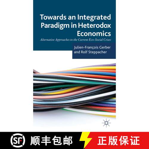 【3-4周达】精装 Towards an Integrated Paradigm in Heterodox Economics: Alternative Approaches to the ... [9780230303584]