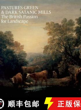 【3-4周达】Pastures Green and Dark Satanic Mills: The British Passion for Landscape [9781907804342]