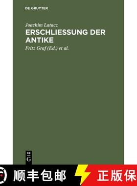 【3-4周达】Erschliessung der Antike: Kleine Schriften Zur Literatur Der Griechen Und Roemer [9783598774256]