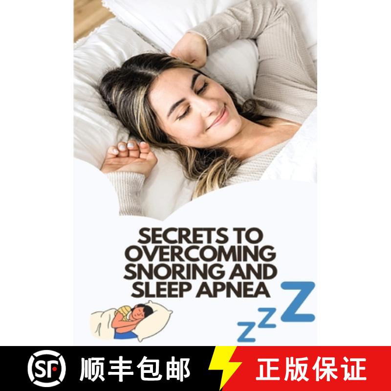 【2-3周达】Secrets To Overcoming Snoring And Sleep Apnea: Beat These Two Sleeping Conditions [9781304277879]