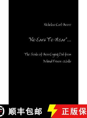 【3-4周达】No Ears To Hear: The Souls of Men Crying Out from Behind Prison Walls [9781304498380]