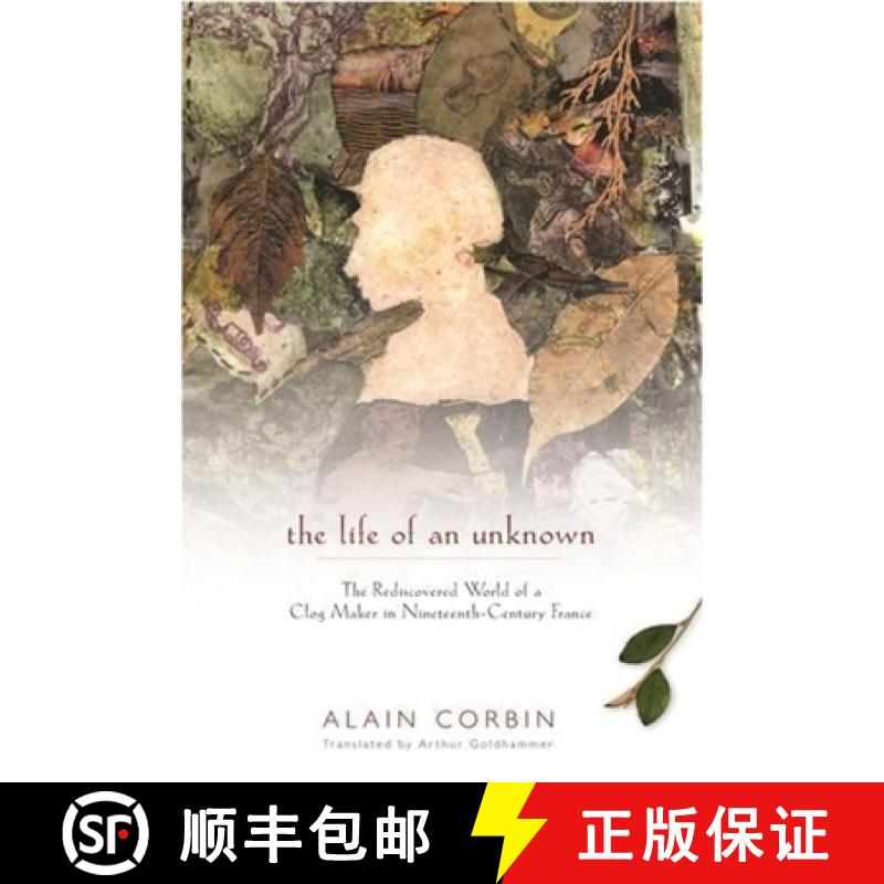 【3-4周达】The Life of an Unknown: The Rediscovered World of a Clog Maker in Nineteenth-Century France [9780231118408]