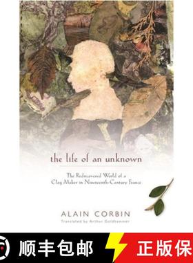 【3-4周达】The Life of an Unknown: The Rediscovered World of a Clog Maker in Nineteenth-Century France [9780231118408]