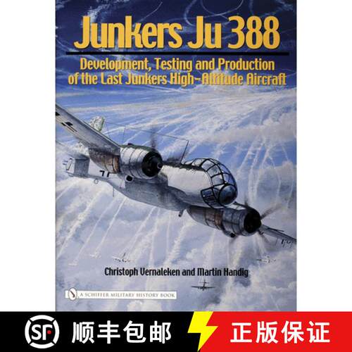 【3-4周达】精装 Junkers Ju 388: Develment, Testing and Production of the Last Junkers High-Altitude A... [9780764324291]