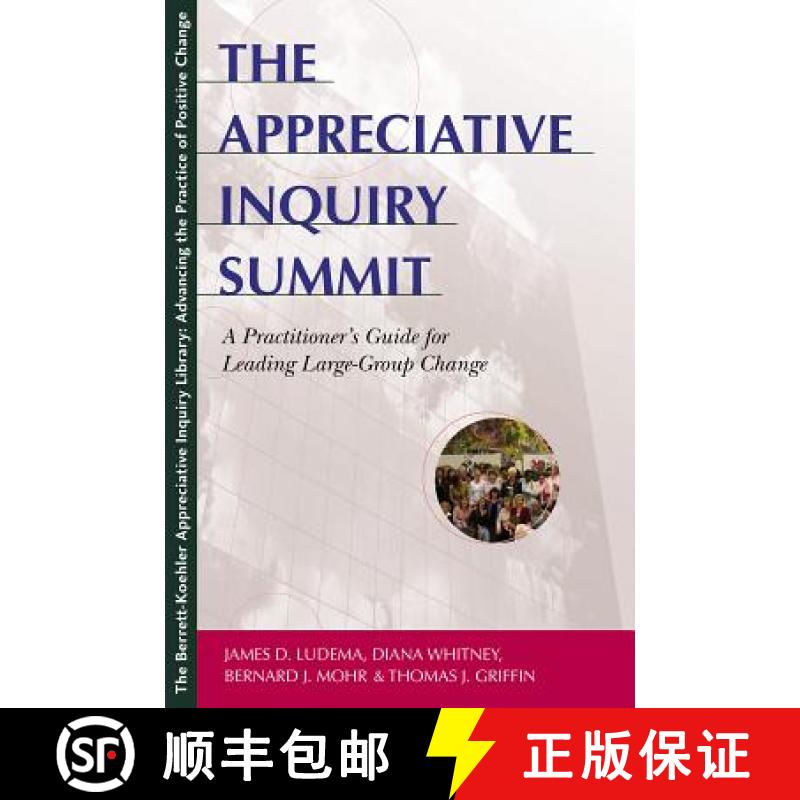 【3-4周达】The Appreciative Inquiry Summit: A Practitioner's Guide for Leading Large-Group Change [9781576752487]