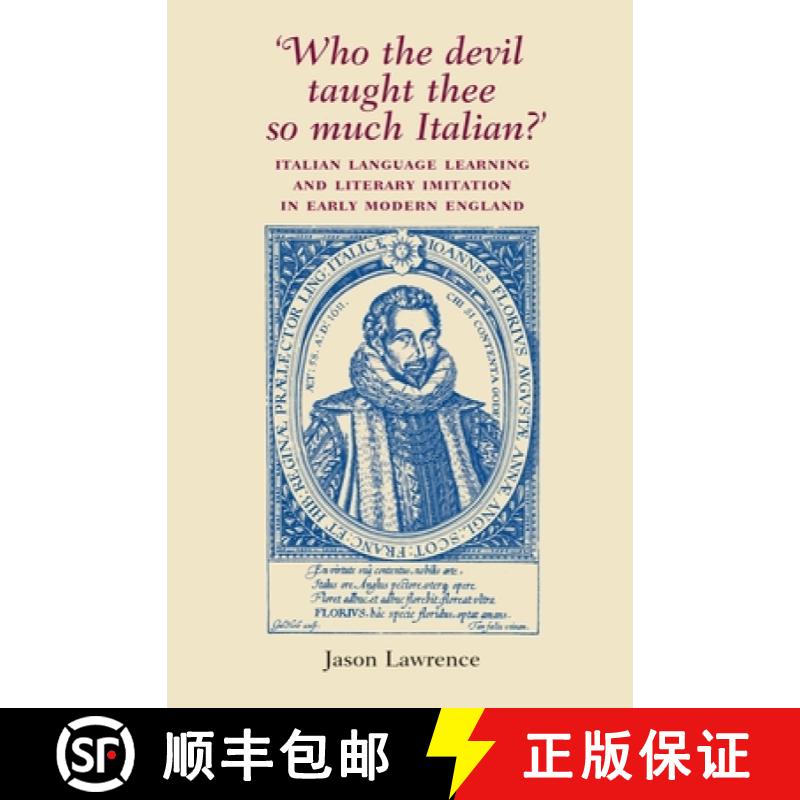【2-3周达】'Who the Devil taught thee so much Italian?' : Italian language learning and literary imit... [9780719069147]