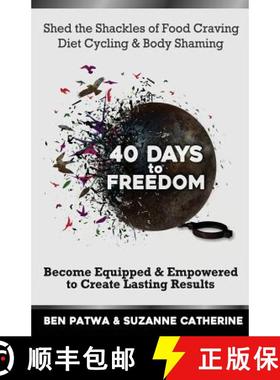 预订 40 Days To Freedom: Shed the Shackles of Food Craving, Diet Cycling & Body Shaming [9780692692837]