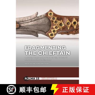 【3-4周达】Fragmenting the Chieftain: A Practice-Based Study of Early Iron Age Hallstatt C Elite Buri... [9789088905124]