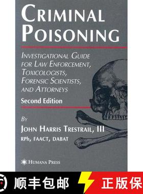 预订 Criminal Poisoning: Investigational Guide for Law Enforcement, Toxicologists, Forensic Scientist... [9781588299215]