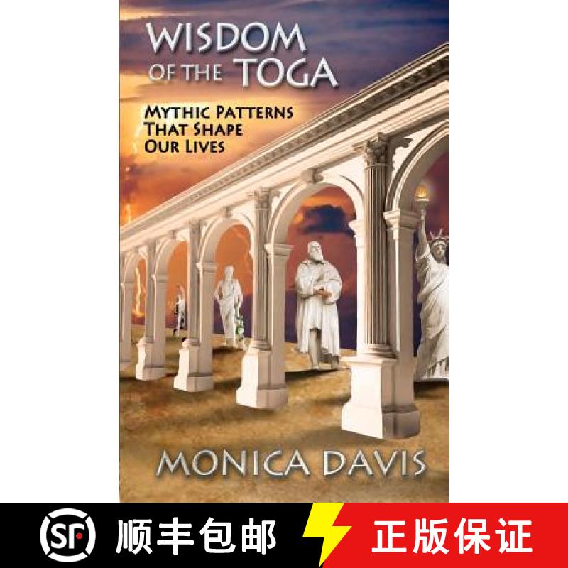 【3-4周达】Wisdom of the Toga: Mythic Patterns That Shape Our Lives [9780615716817]