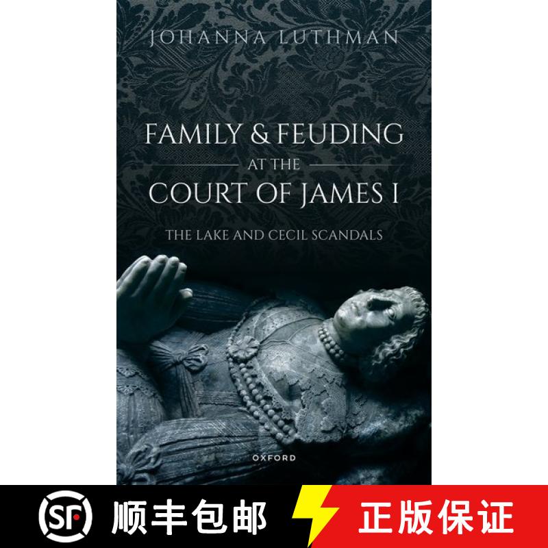 【3-4周达】精装 Family and Feuding at the Court of James I: The Lake and Cecil Scandals [9780192865786] - 实物图