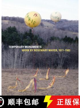 【3-4周达】Temporary Monuments: Work by Rosemary Mayer, 1977-1982 [9781940190211]