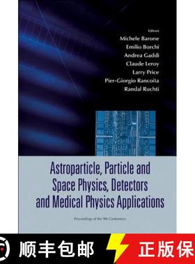 【3-4周达】Astroparticle, Particle And Space Physics, Detectors And Medical Physics Applications - Pr... [9789812567987]
