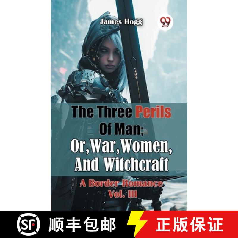 预订 The Three Perils Of Man; Or, War, Women, And Witchcraft A Border Romance Vol. III [9789365787443]