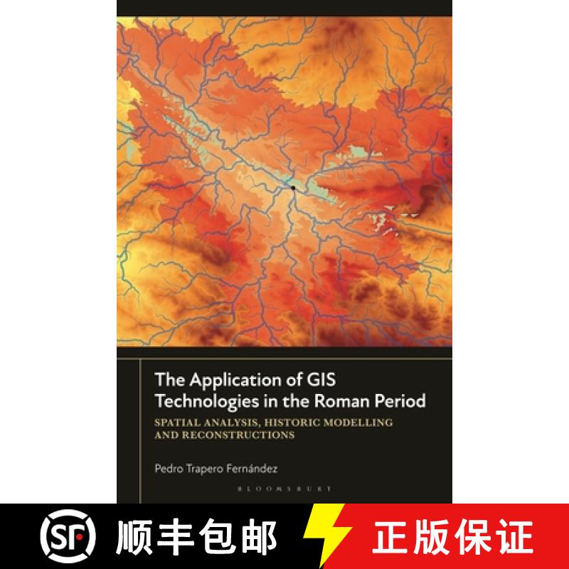 【3-4周达】The Application of GIS Technologies in the Roman Period: Spatial Analysis, Historic Modell... [9781350433700]