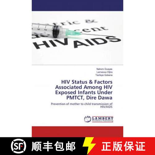 预订 HIV Status & Factors Associated Among HIV Exposed Infants Under PMTCT, Dire Dawa [9786200000187]