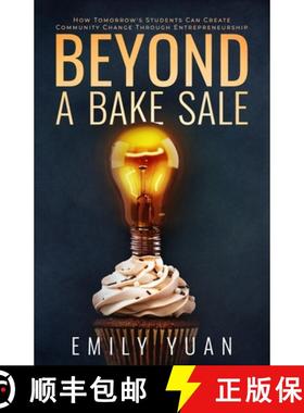 预订 Beyond a Bake Sale: How Tomorrow's Students Can Create Community Change Through Entrepreneurship [9781641373784]