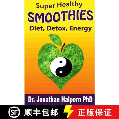 预订 Super Healthy Smoothies for Detox, Diet & Energy: Nutritionally, Energetically & Seasonally Bala... [9781365113345]