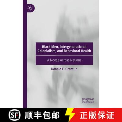 【3-4周达】Black Men, Intergenerational Colonialism, and Behavioral Health : A Noose Across Nations [9783030211165]