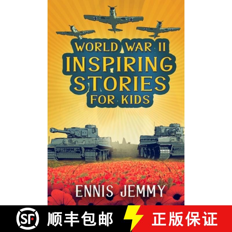 【2-3周达】World War II Inspiring Stories for Kids: A Collection of Unbelievable True Tales About Goo... [9781960809001]