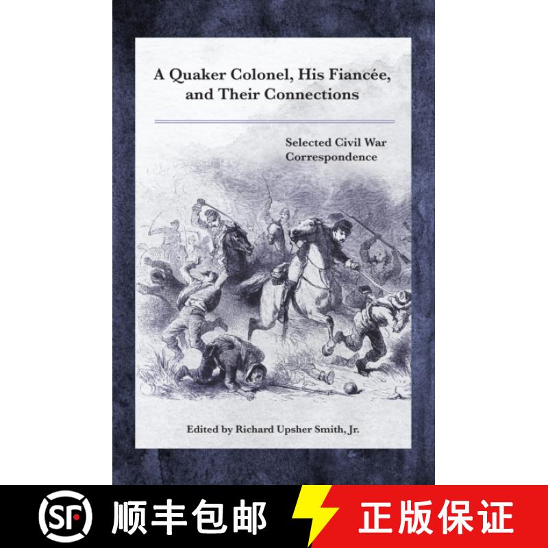【3-4周达】A Quaker Colonel, His Fiancée, and Their Connections : Selected Civil War Correspondence [9781611463446]