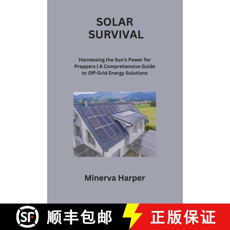 【2-3周达】SOLAR SURVIVAL: Harnessing the Sun's Power for Preppers| A Comprehensive Guide to Off-Grid... [9798869075291]