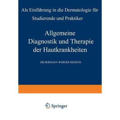 【4周达】Allgemeine Diagnostik Und Therapie Der Hautkrankheiten: ALS Einführung in Die Dermatologie ... [9783642484667]