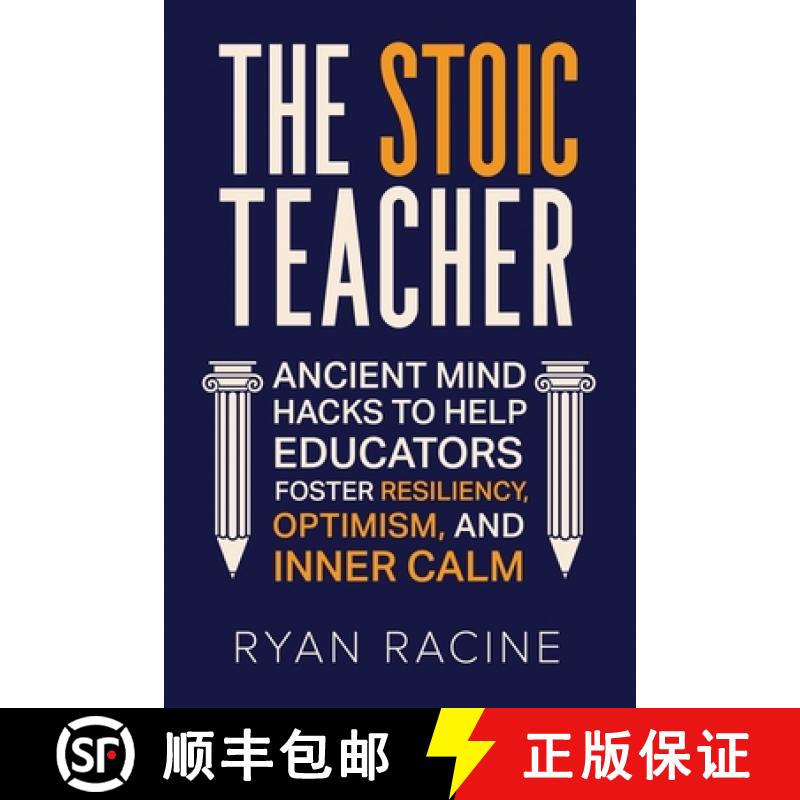 【3-4周达】The Stoic Teacher: Ancient Mind Hacks to Help Educators Foster Resiliency, Optimism, and I... [9781956159127]