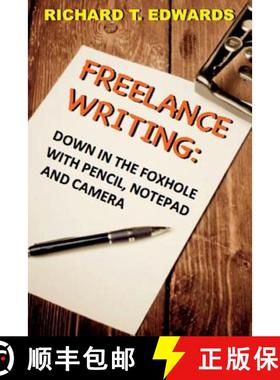 预订 Freelance Writing: Down In the Foxhole with Pencil, Notepad and Camera [9781945772870]