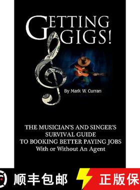 【3-4周达】Getting Gigs!: The Musician's and Singer's Survival Guide to Booking Better Paying Jobs [9780970677327]