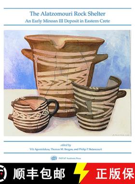 【3-4周达】The Alatzomouri Rock Shelter : An Early Minoan III Deposit in Eastern Crete [9781931534932]