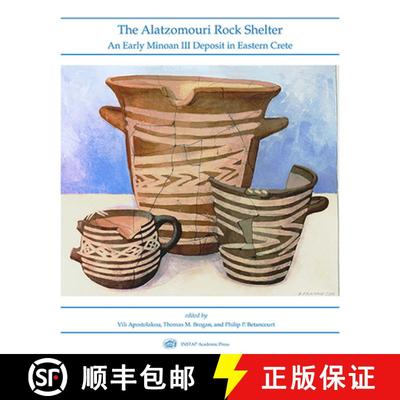 【3-4周达】The Alatzomouri Rock Shelter : An Early Minoan III Deposit in Eastern Crete [9781931534932]