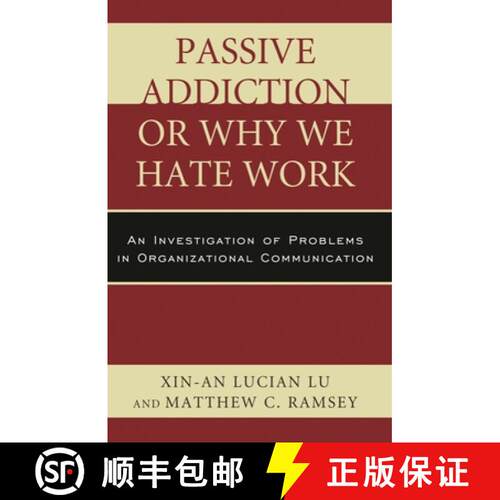 【3-4周达】Passive Addiction or Why We Hate Work : An Investigation of Problems in Organizational Com... [9780761861638]