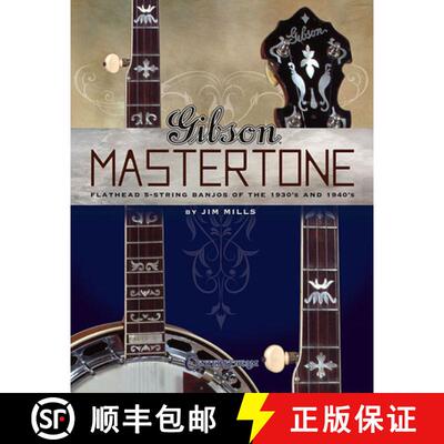 【3-4周达】Gibson Mastertone: Flathead 5-String Banjos of the 1930's and 1940's [9781574242461]