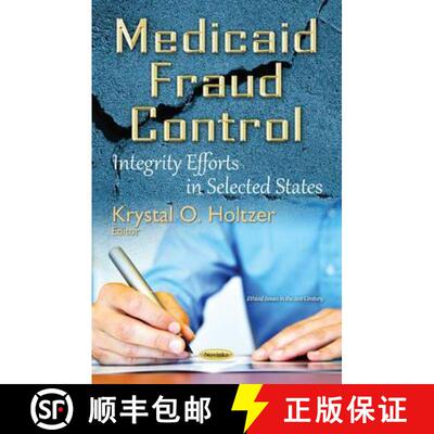 【3-4周达】Medicaid Fraud Control: Integrity Efforts in Selected States [9781634841054]