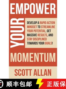 【3-4周达】Empower Your Momentum: Develop a Rapid Action Mindset to Streamline Your Potential, Get Ma... [9781989599952]