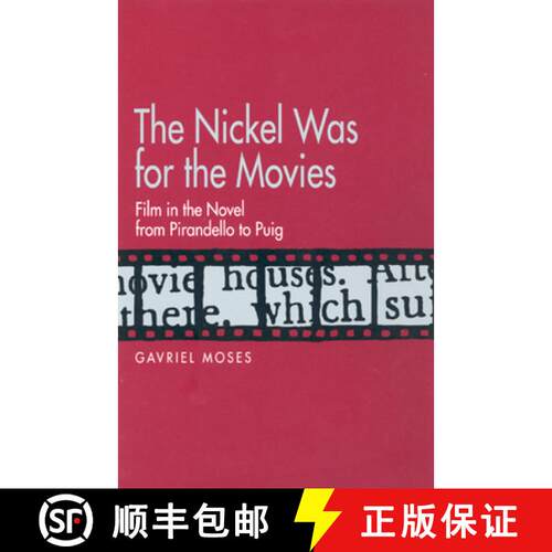 【3-4周达】精装 The Nickel was for the Movies – Film in the Novel from Pirandello to Puig (First Edi... [9780520079434]